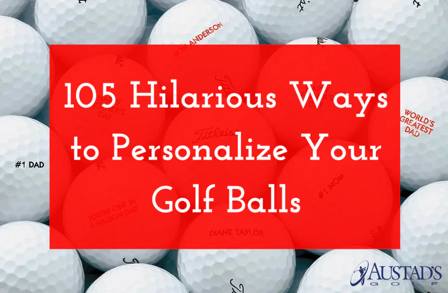 105 Hilarious Ways to Personalize Your Golf Balls