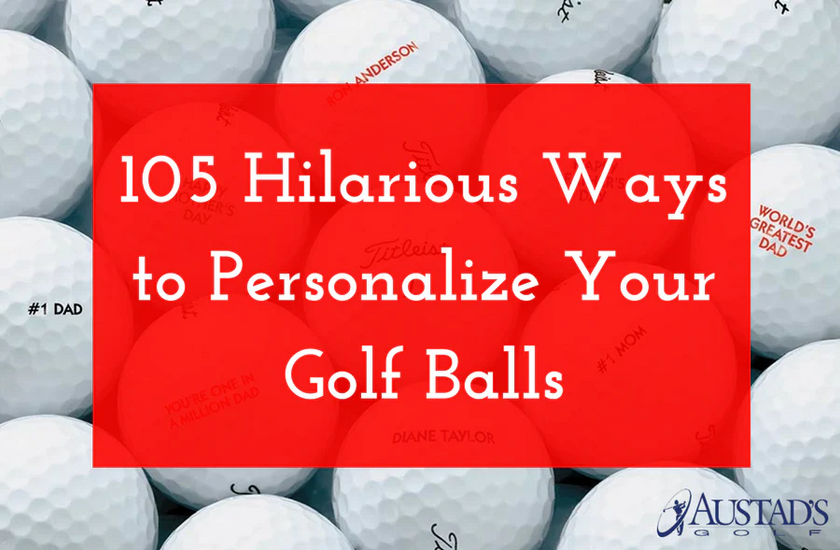 105 Hilarious Ways to Personalize Your Golf Balls