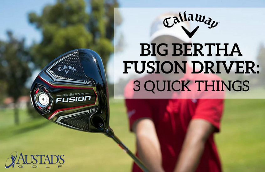 Callaway Big Bertha Fusion Driver: 3 Quick Things