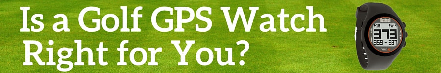 Is a Golf GPS Watch Right for You?