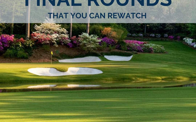 Top 10 Masters Final Rounds You Can Rewatch