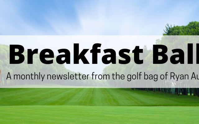 Breakfast Balls Golf Newsletter With Ryan Austad